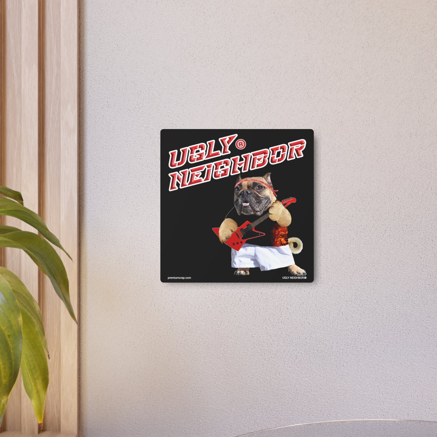 Ugly Neighbor Metal Art Sign