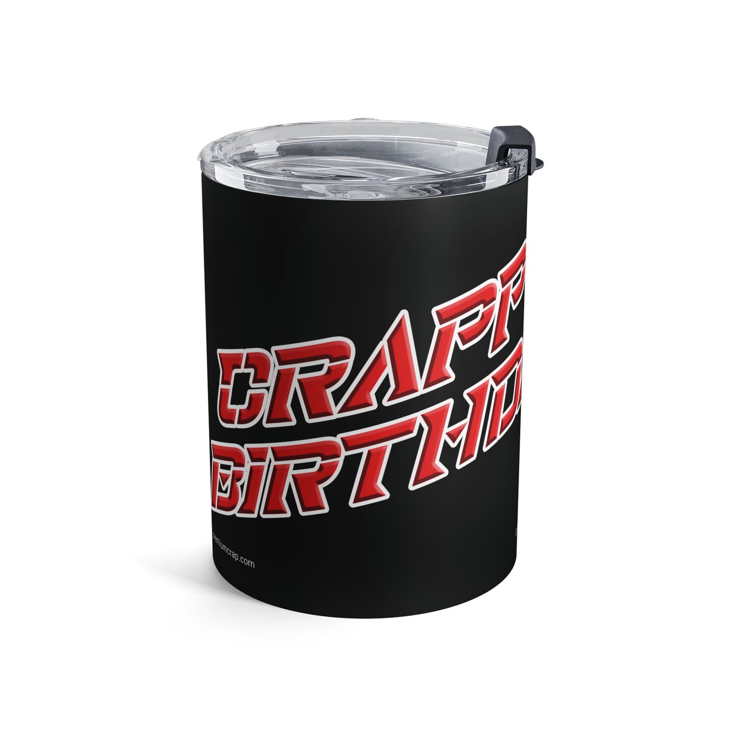 Crappy Birthday II Tumbler 10oz