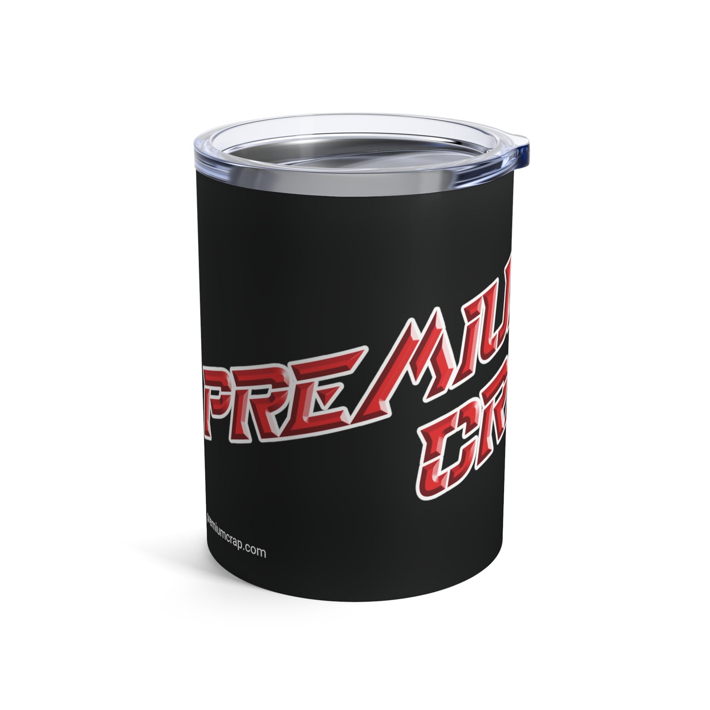 Premium Crap II Tumbler 10oz