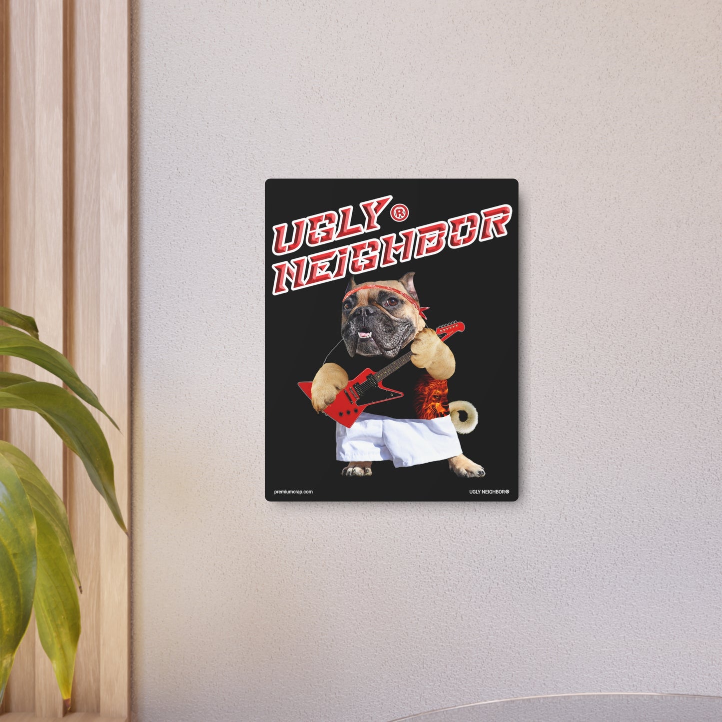 Ugly Neighbor Metal Art Sign