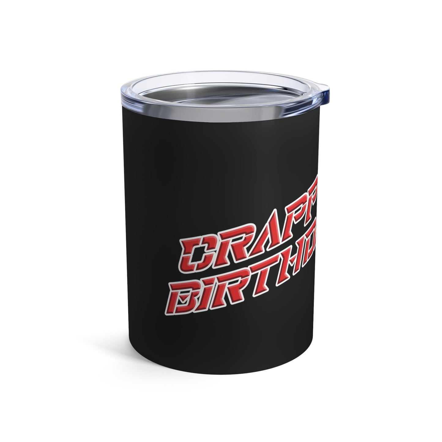 Crappy Birthday II Tumbler 10oz