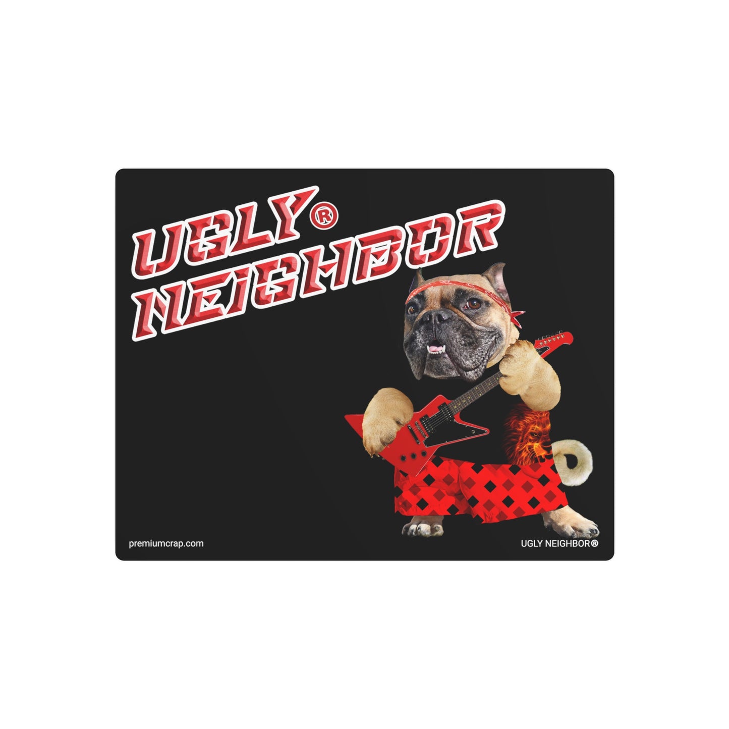 Ugly Neighbor II Metal Art Sign