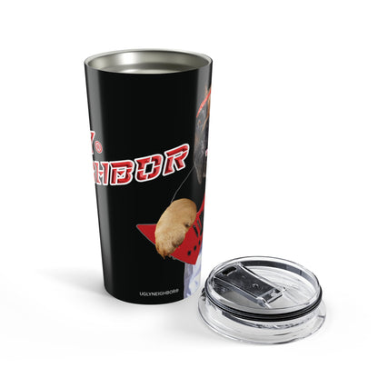 Ugly Neighbor Tumbler 20oz