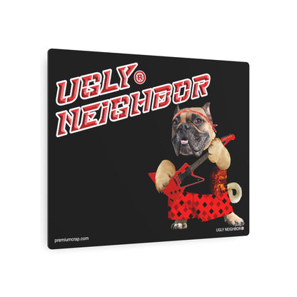 Ugly Neighbor II Metal Art Sign