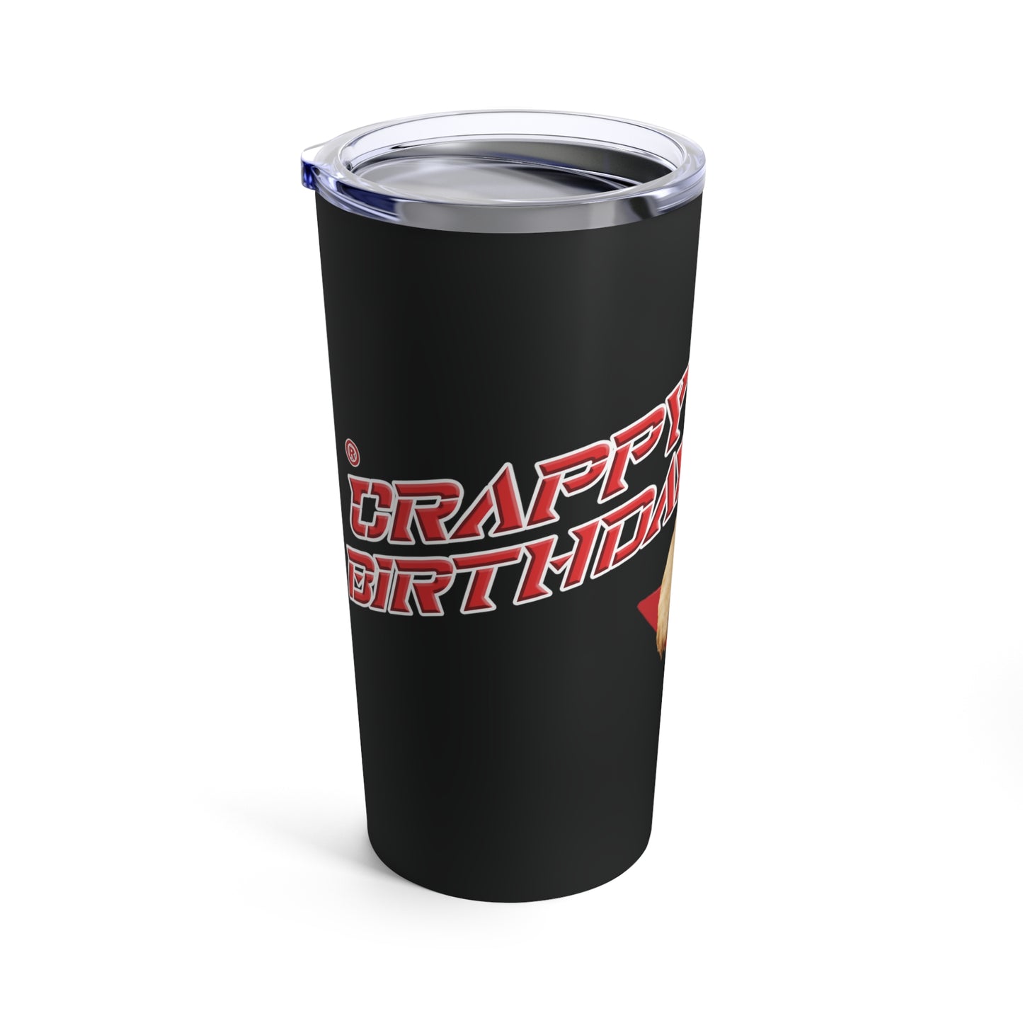 Crappy Birthday II Tumbler 20oz