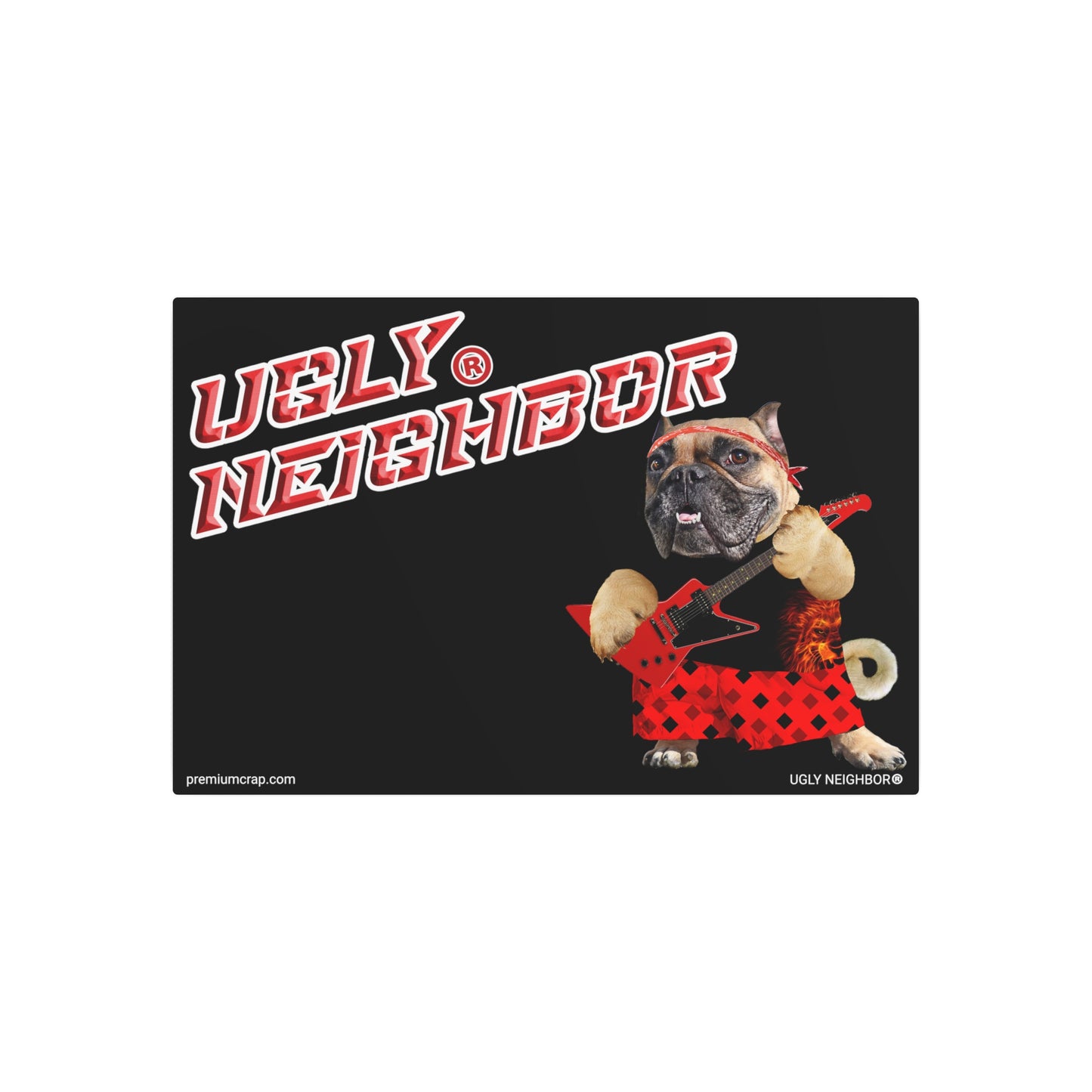 Ugly Neighbor II Metal Art Sign