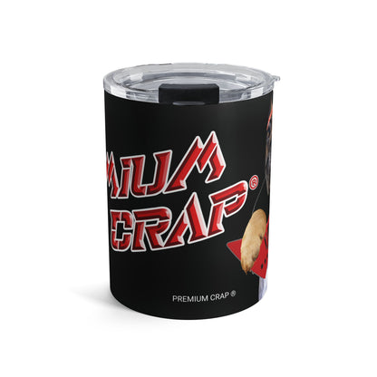 Premium Crap Tumbler 10oz