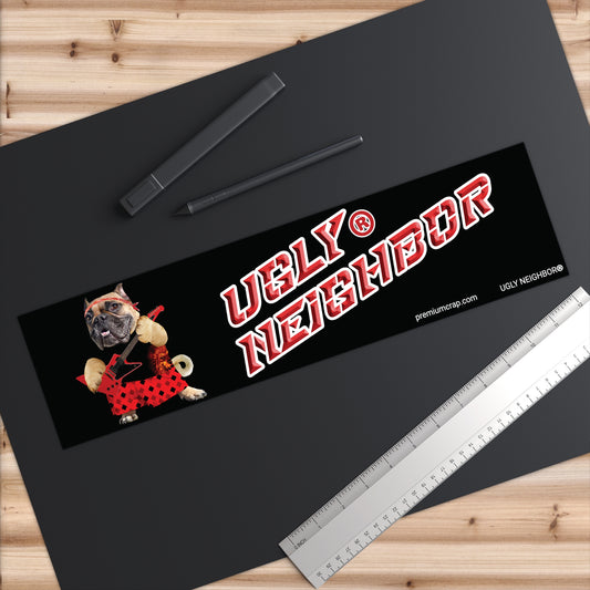 Ugly Neighbor II Bumper Stickers - 15" x 3.75"
