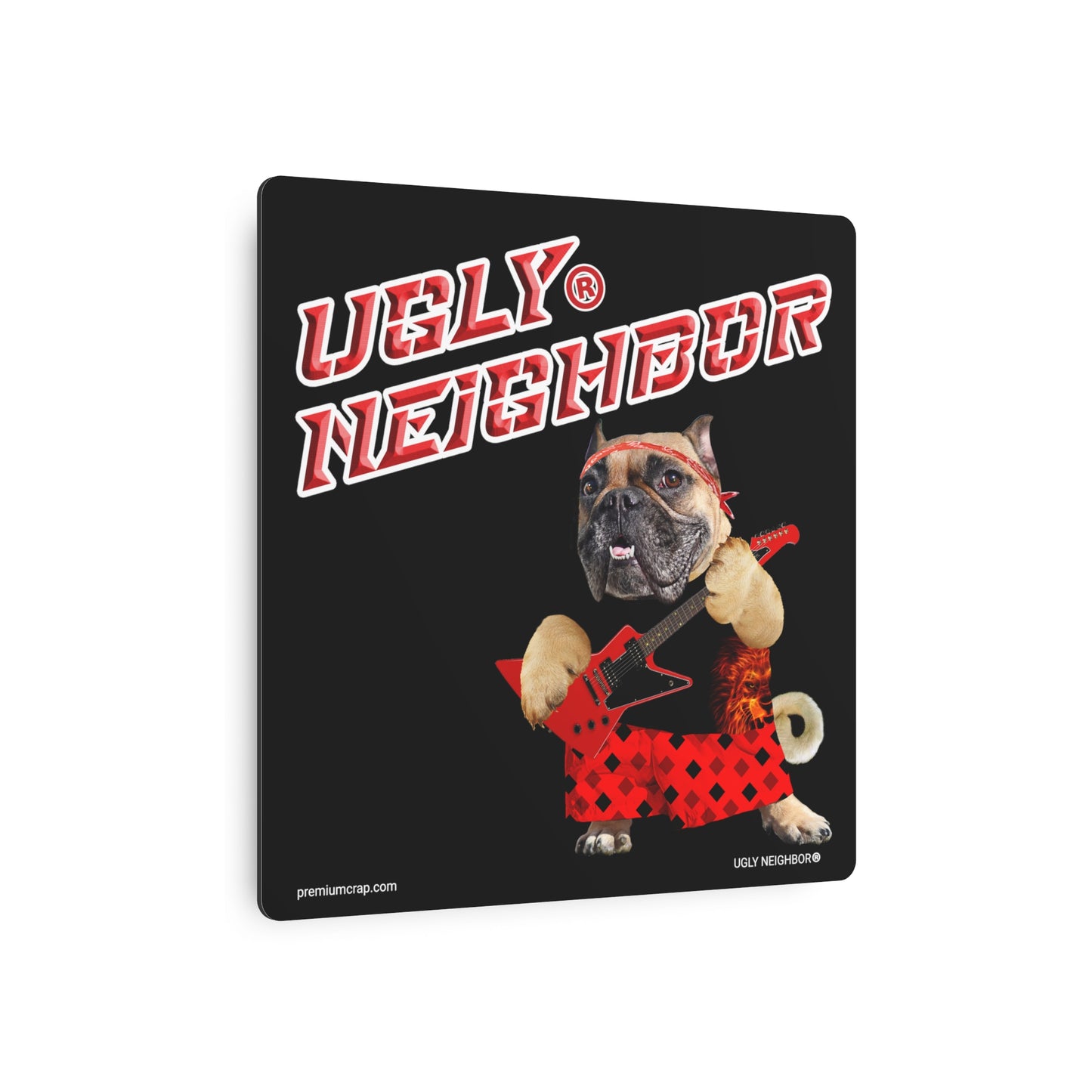 Ugly Neighbor II Metal Art Sign