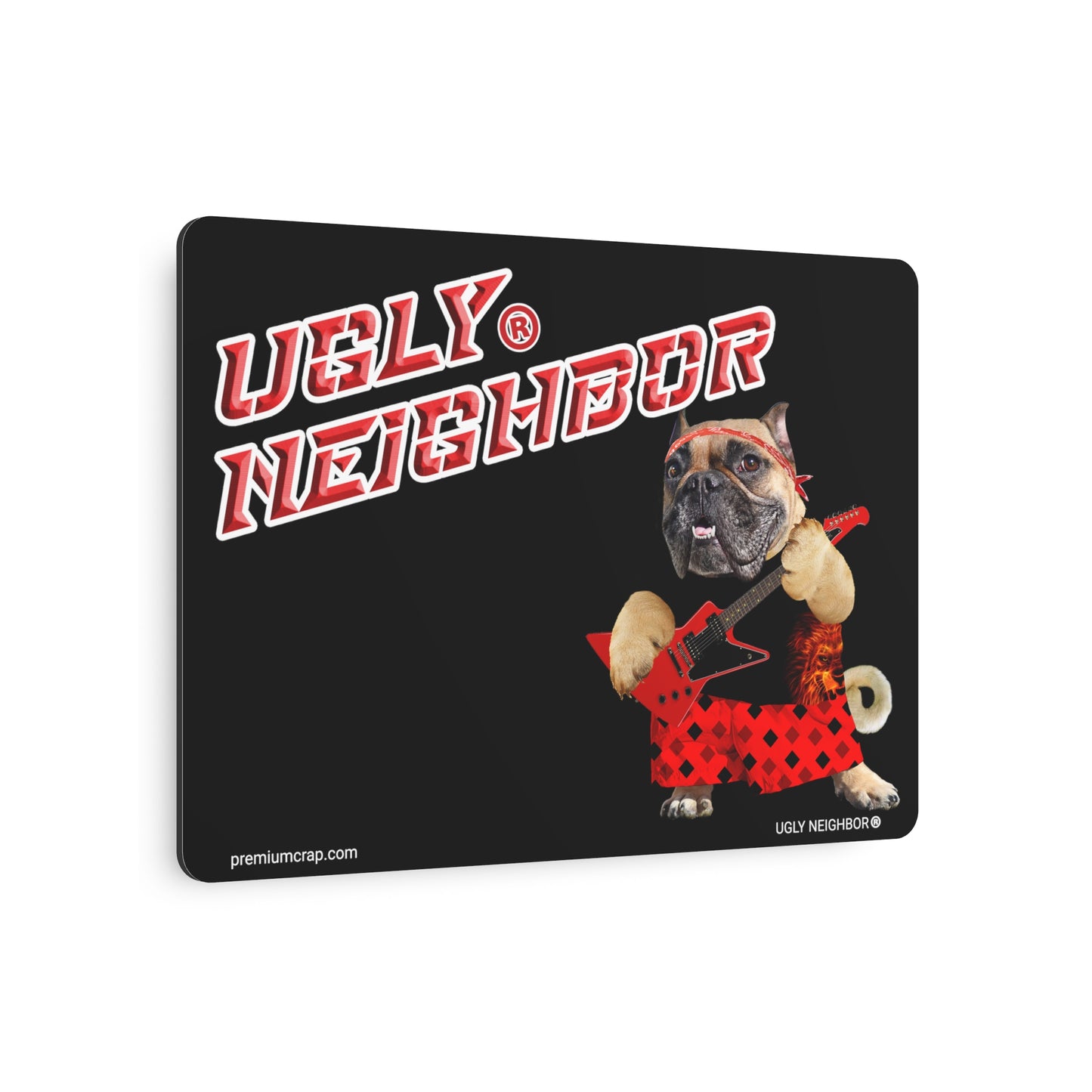 Ugly Neighbor II Metal Art Sign