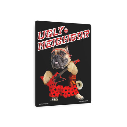 Ugly Neighbor II Metal Art Sign