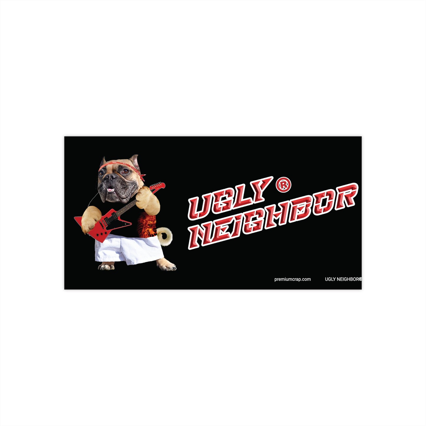 Ugly Neighbor Bumper Stickers - 7.5" x 3.75"