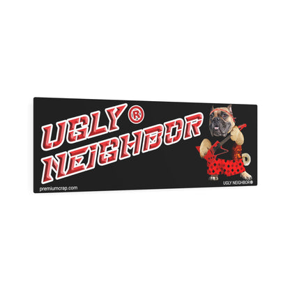 Ugly Neighbor II Metal Art Sign