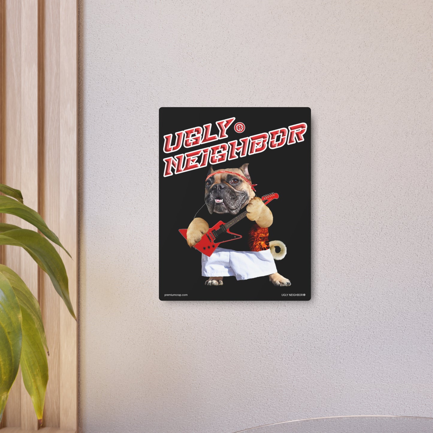 Ugly Neighbor Metal Art Sign