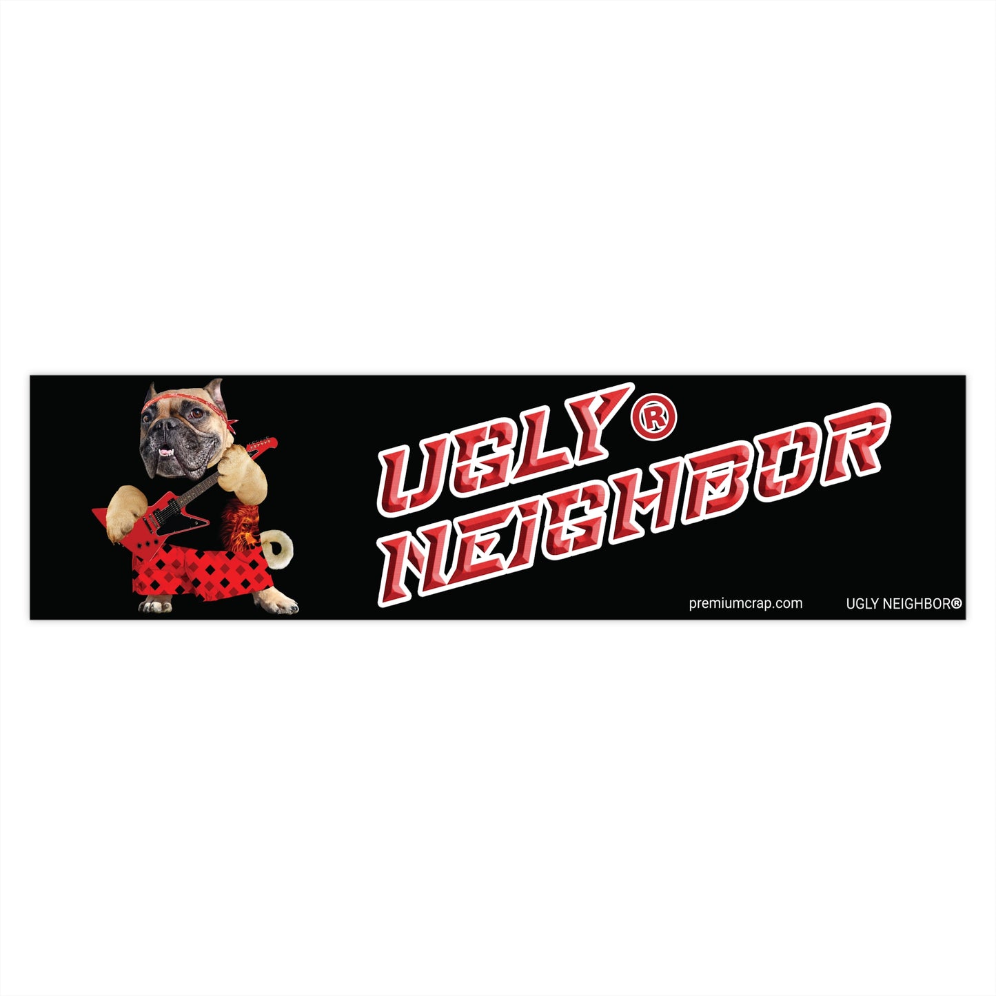 Ugly Neighbor II Bumper Stickers - 15" x 3.75"