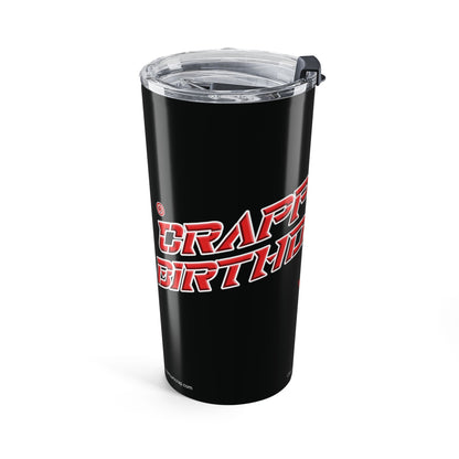 Crappy Birthday II Tumbler 20oz