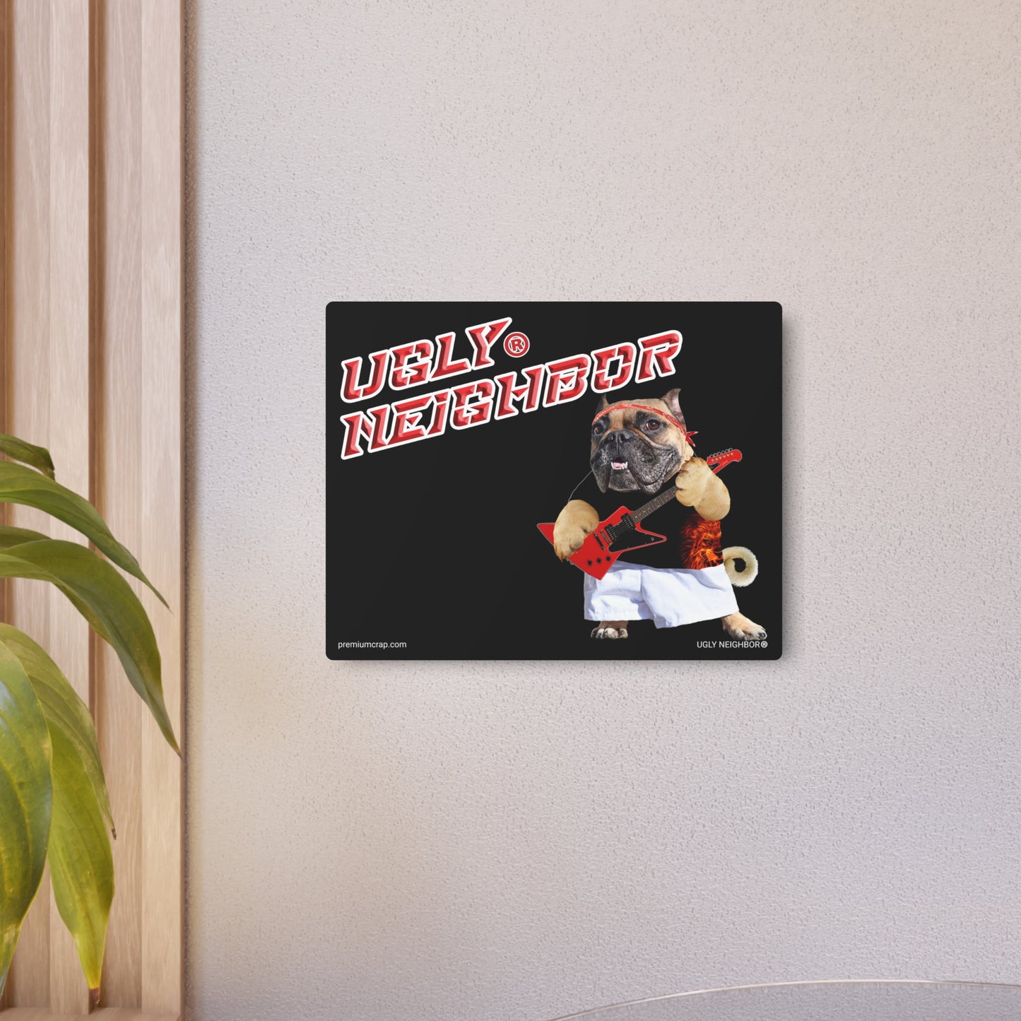 Ugly Neighbor Metal Art Sign