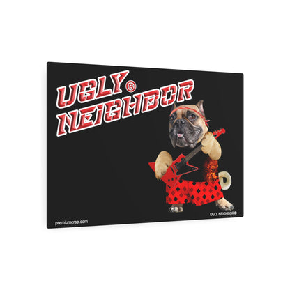 Ugly Neighbor II Metal Art Sign