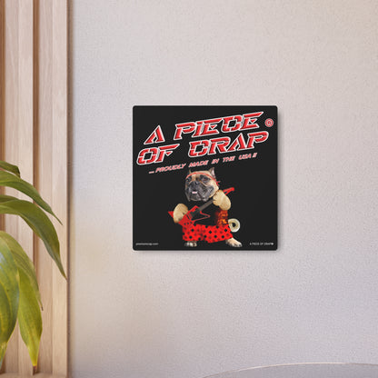 A Piece of Crap II Metal Art Sign