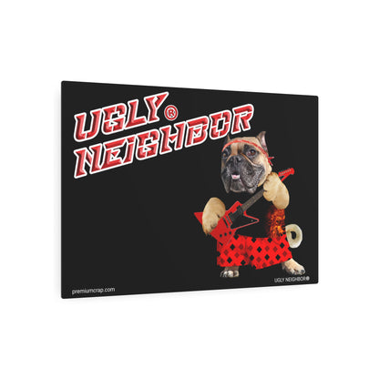 Ugly Neighbor II Metal Art Sign