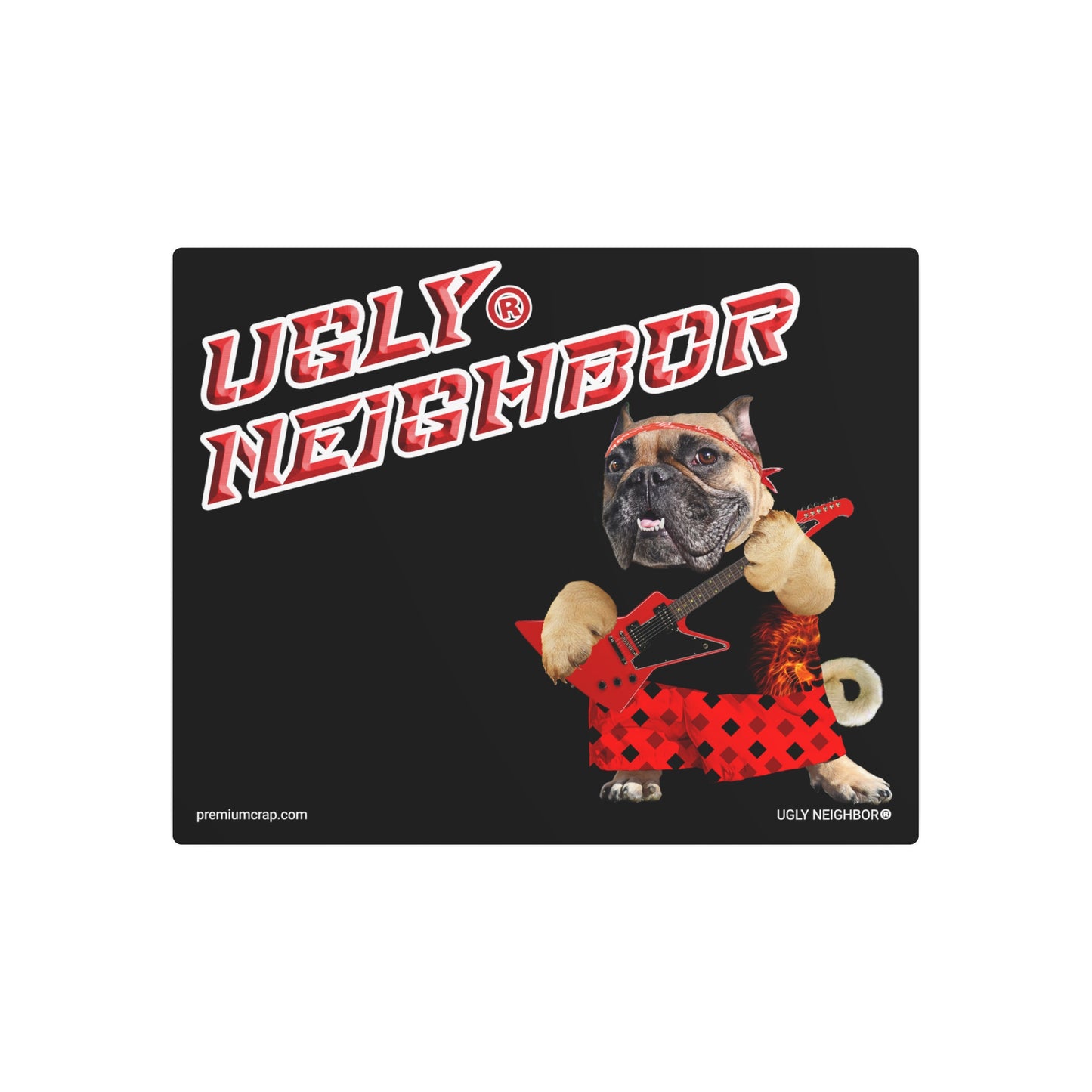 Ugly Neighbor II Metal Art Sign