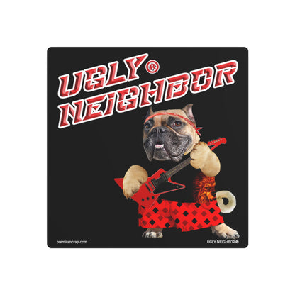 Ugly Neighbor II Metal Art Sign