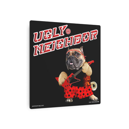 Ugly Neighbor II Metal Art Sign