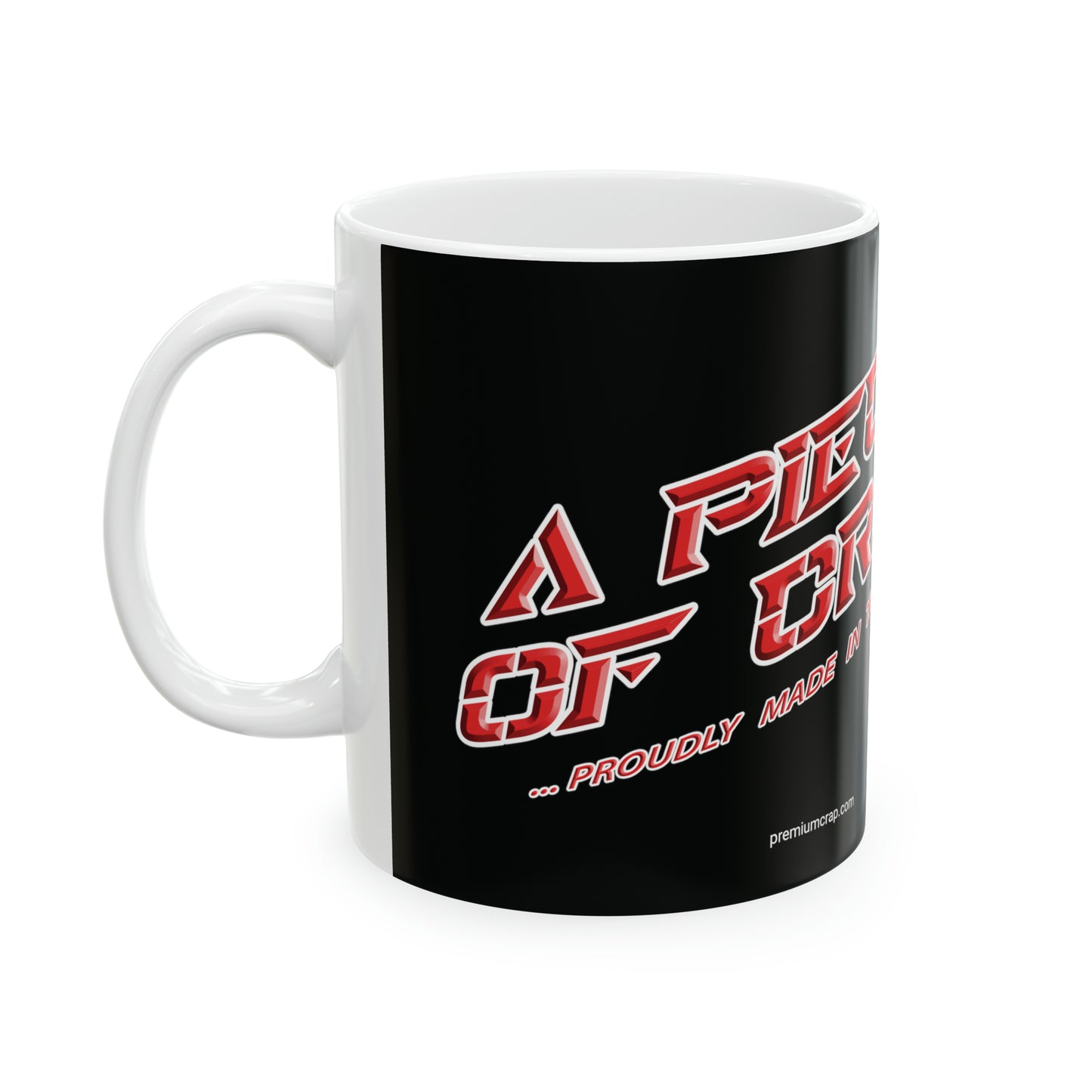 A Piece of Crap II Ceramic Mug 11oz