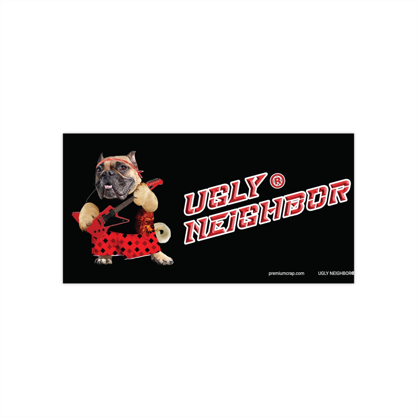 Ugly Neighbor II Bumper Stickers - 7.5" x 3.75"
