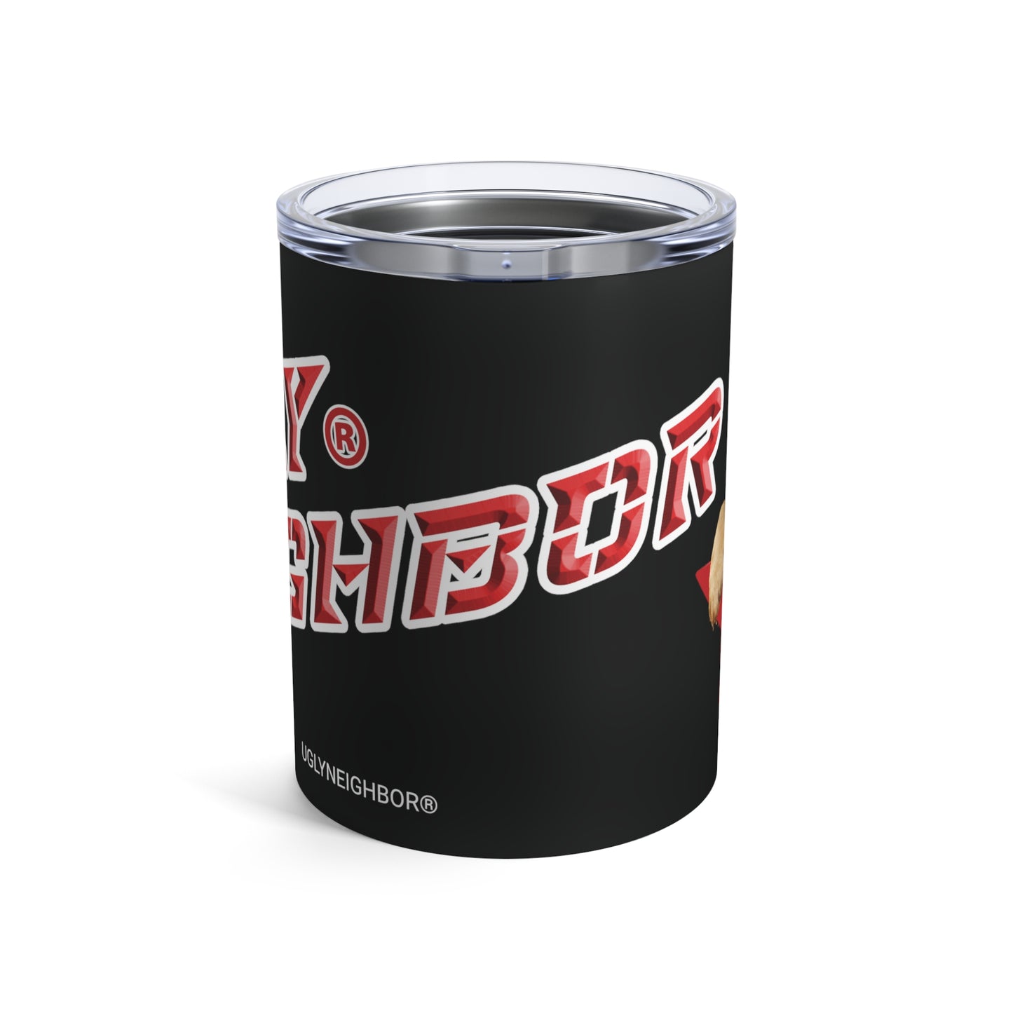 Ugly Neighbor II Tumbler 10oz