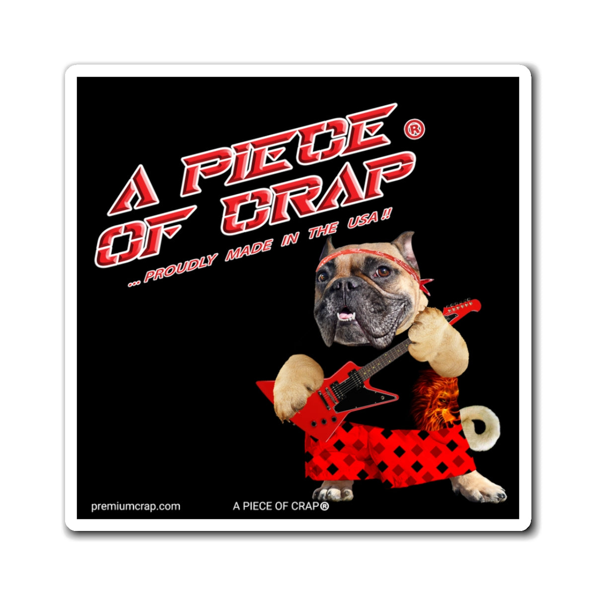 A square sticker or print featuring a bulldog dressed as a rock star playing a red guitar against a black background, with large red and white text reading 'A PIECE OF CRAP' and smaller text '.