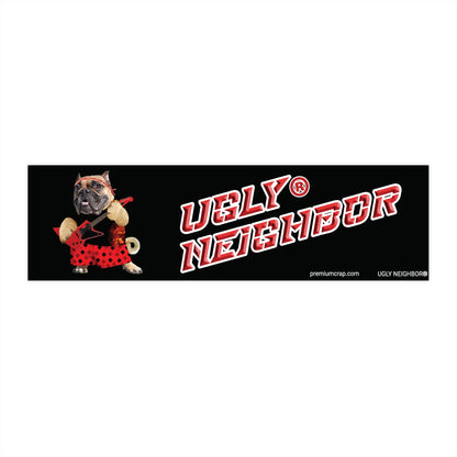 Ugly Neighbor II Bumper Stickers - 11.5" x 3"