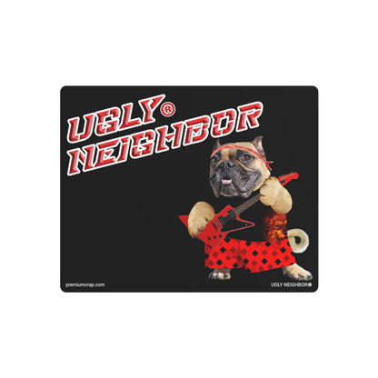 Ugly Neighbor II Metal Art Sign