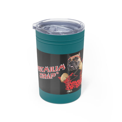 Premium Crap III Vacuum Insulated Tumbler, 11oz