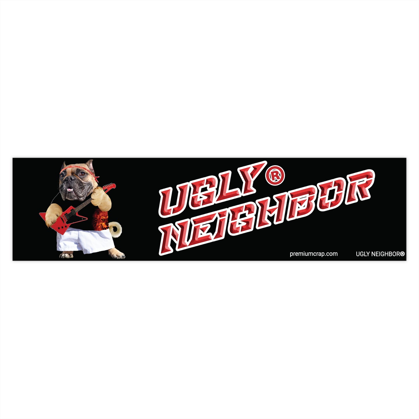 Ugly Neighbor Bumper Stickers - 15" x 3.75"