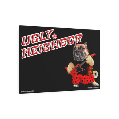 Ugly Neighbor II Metal Art Sign