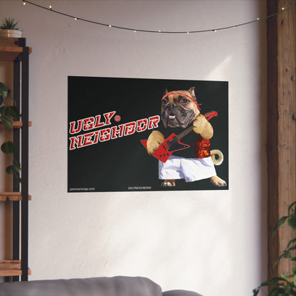 Ugly Neighbor Matte Horizontal Posters