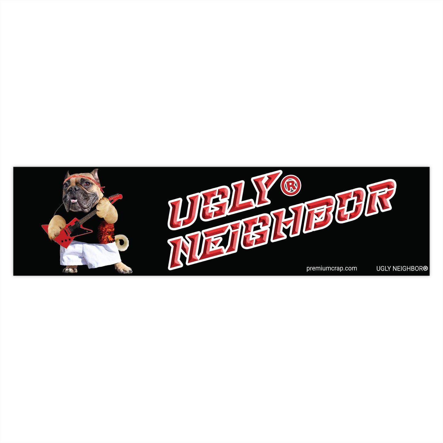 Ugly Neighbor Bumper Stickers - 15" x 3.75"