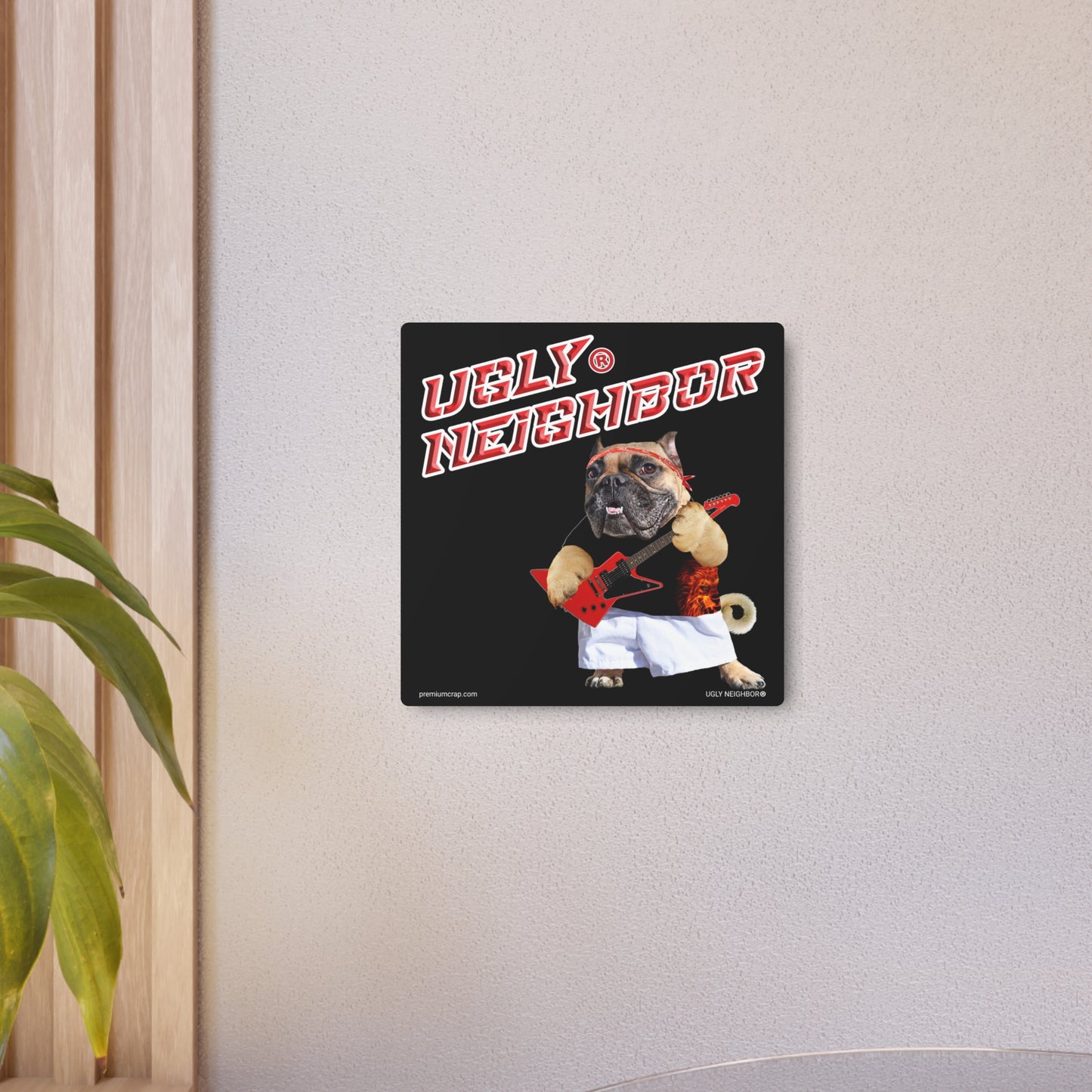 Ugly Neighbor Metal Art Sign