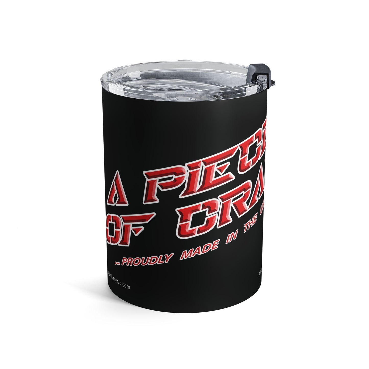 A Piece of Crap II Tumbler 10oz
