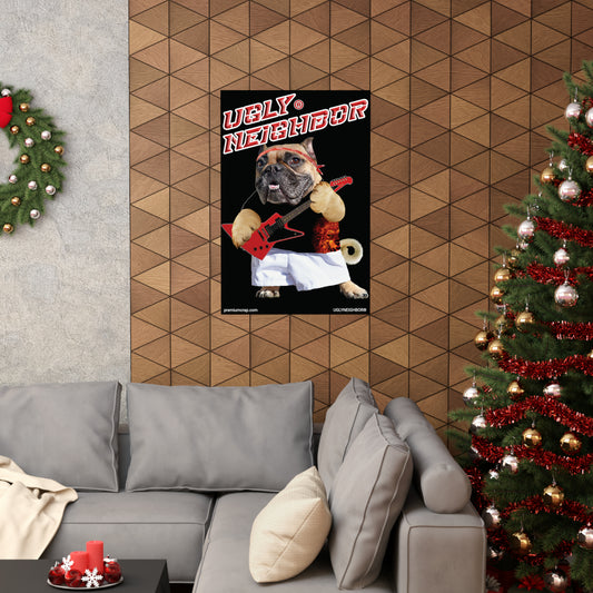 Ugly Neighbor Matte Vertical Posters