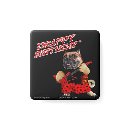 Crappy Birthday II Porcelain Magnet, Square