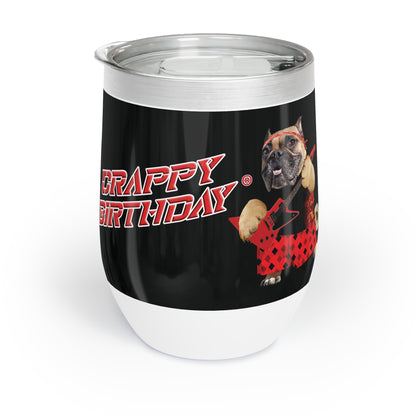 Crappy Birthday II Chill Wine Tumbler