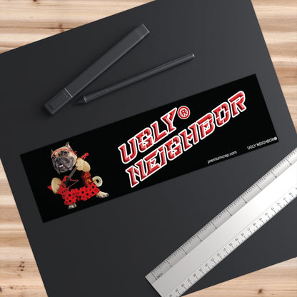 Ugly Neighbor II Bumper Stickers - 11.5" x 3"