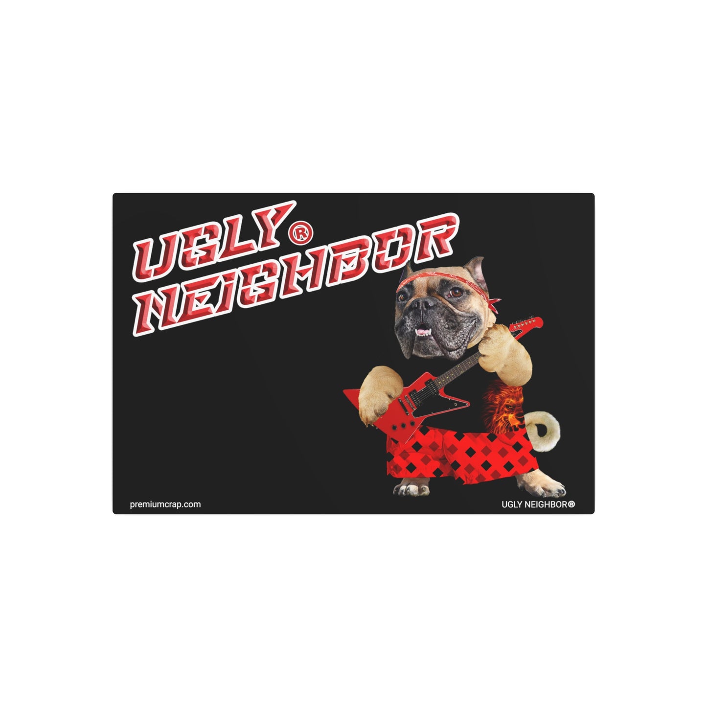 Ugly Neighbor II Metal Art Sign