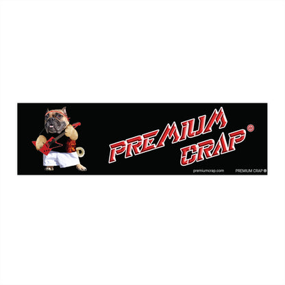Premium Crap Car Bumper Stickers - 11.5" x 3"