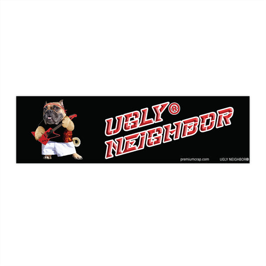 Ugly Neighbor Bumper Stickers - 11.5" x 3"