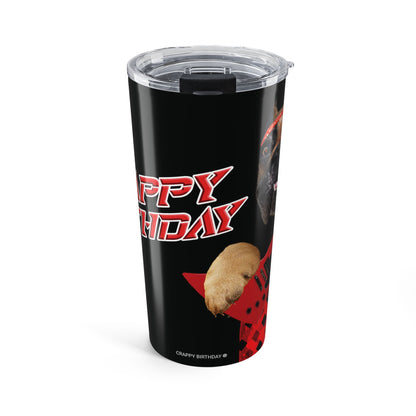 Crappy Birthday II Tumbler 20oz