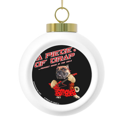 A Piece of Crap II Christmas Ball Ornament