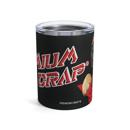 Premium Crap II Tumbler 10oz